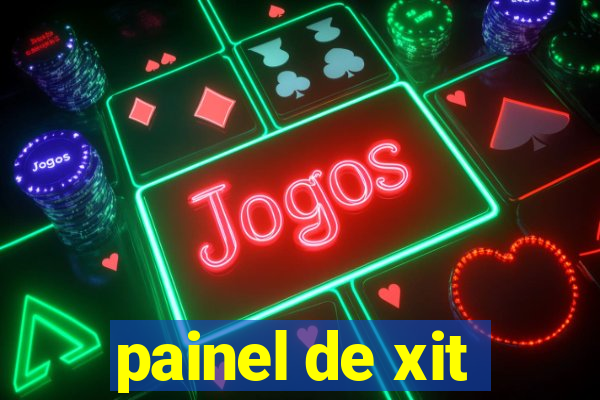 painel de xit